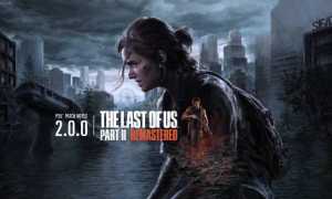 The Last of Us Part II: обновленная новозеландская хитрость – можно ли играть раньше и как?