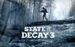 Ориентировочная дата выхода State of Decay 3 и последние новости о игре